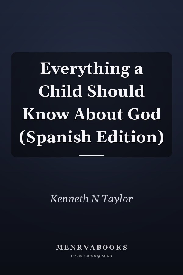 Everything a Child Should Know About God (Spanish Edition)
