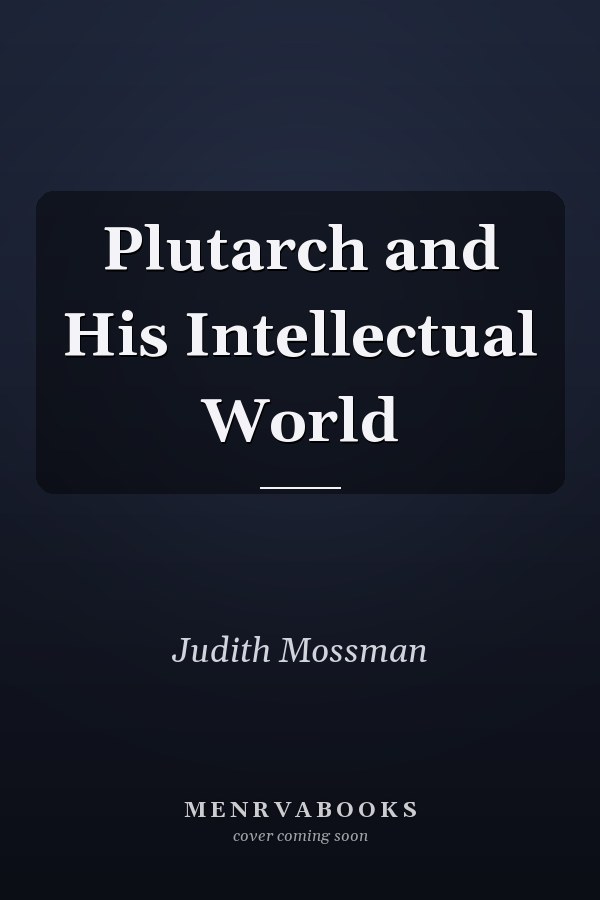 Plutarch and His Intellectual World