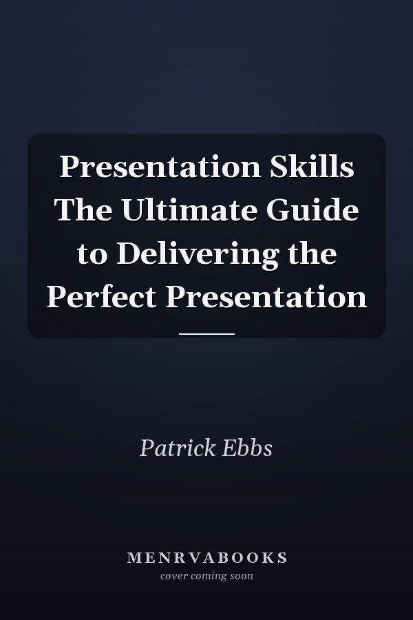 Presentation Skills The Ultimate Guide to Delivering the Perfect Presentation