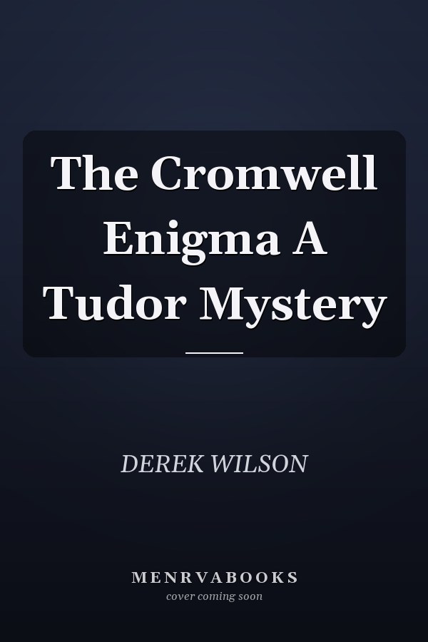 The Cromwell Enigma A Tudor Mystery