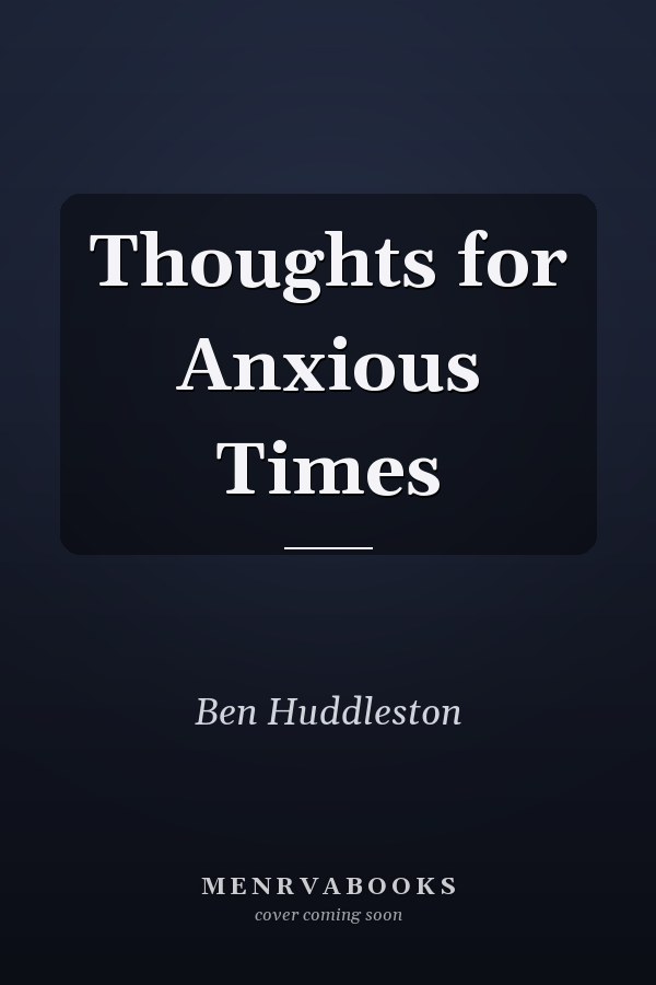 Thoughts for Anxious Times