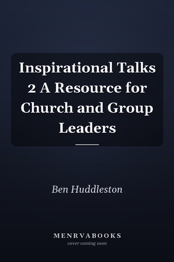 Inspirational Talks 2 A Resource for Church and Group Leaders