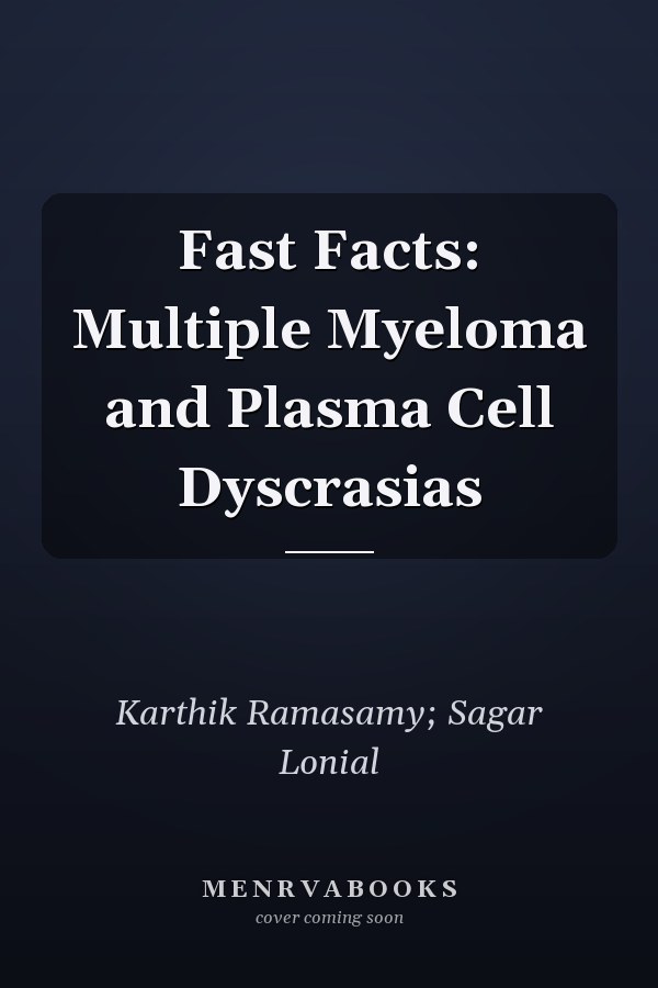Fast Facts: Multiple Myeloma and Plasma Cell Dyscrasias