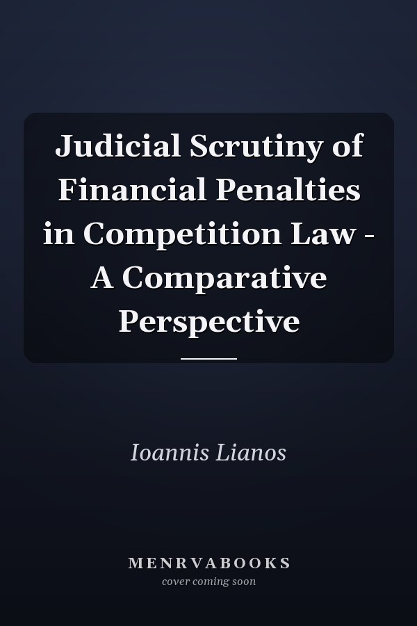 Judicial Scrutiny of Financial Penalties in Competition Law - A Comparative Perspective