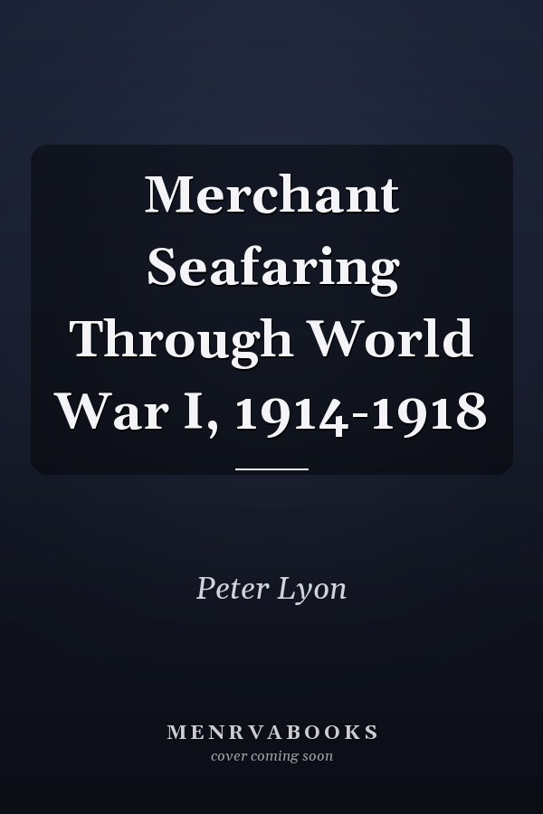 Merchant Seafaring Through World War I, 1914-1918