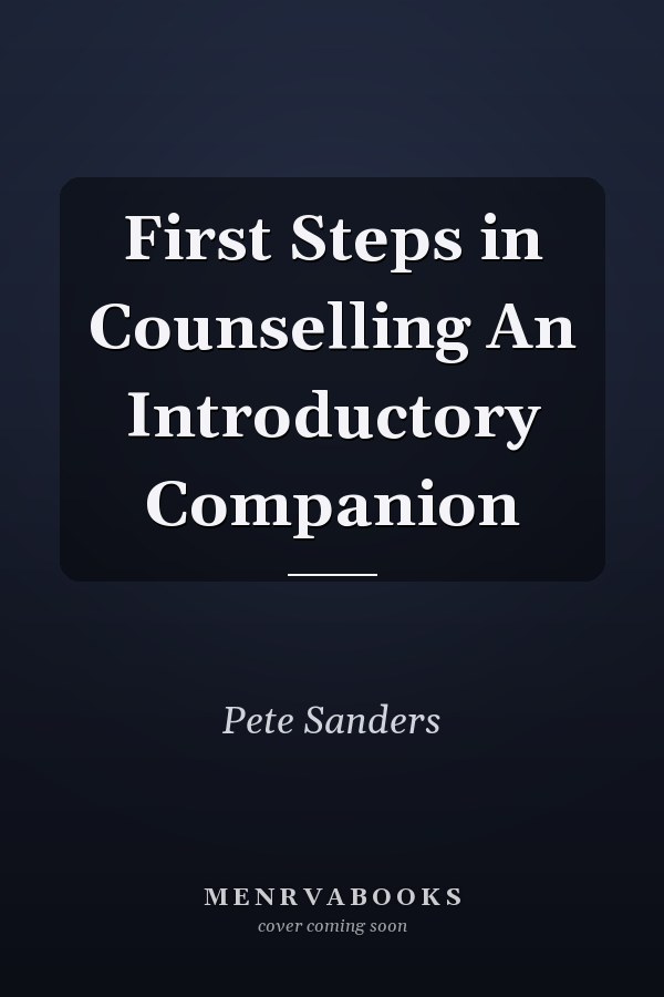 First Steps in Counselling An Introductory Companion