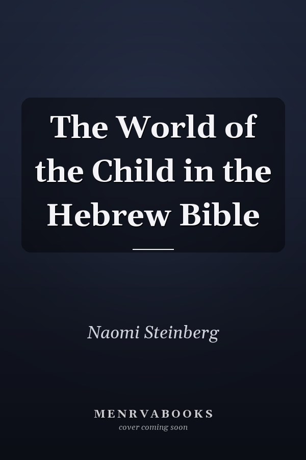 The World of the Child in the Hebrew Bible