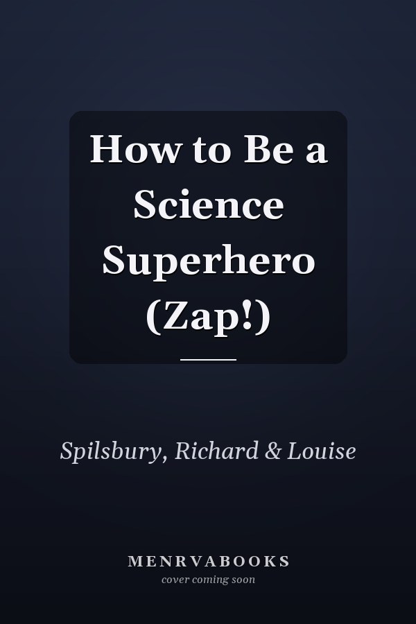 How to Be a Science Superhero (Zap!)
