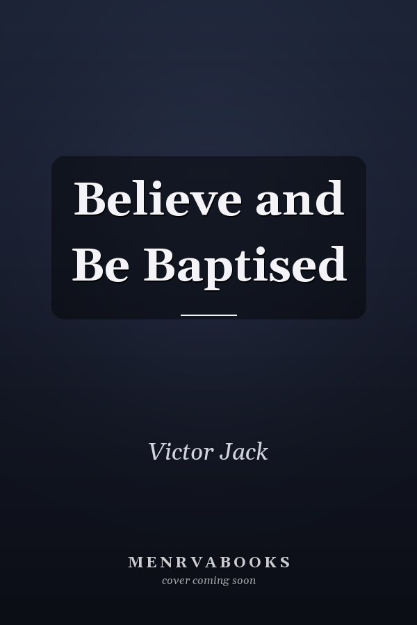 Believe and Be Baptised