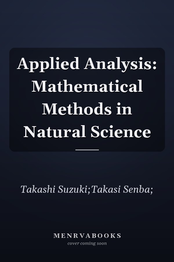 Applied Analysis: Mathematical Methods in Natural Science