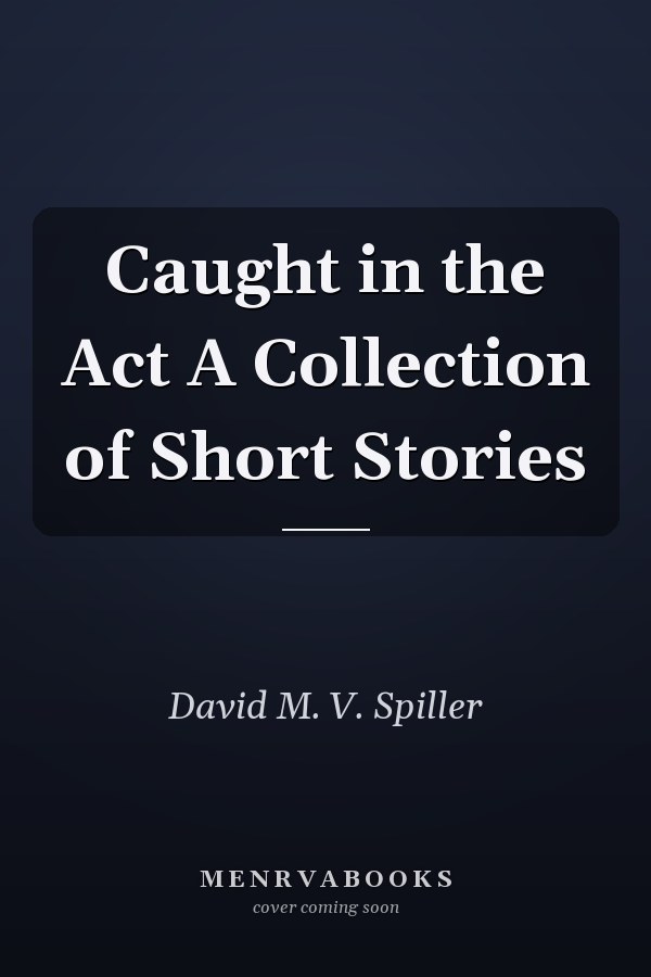 Caught in the Act A Collection of Short Stories