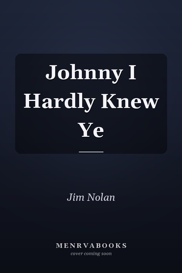 Johnny I Hardly Knew Ye
