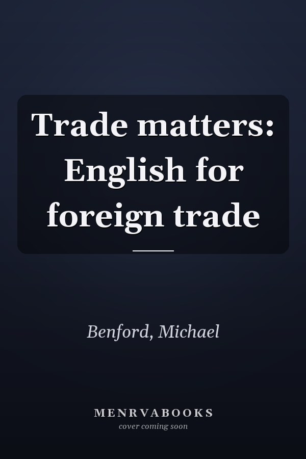 Trade matters: English for foreign trade