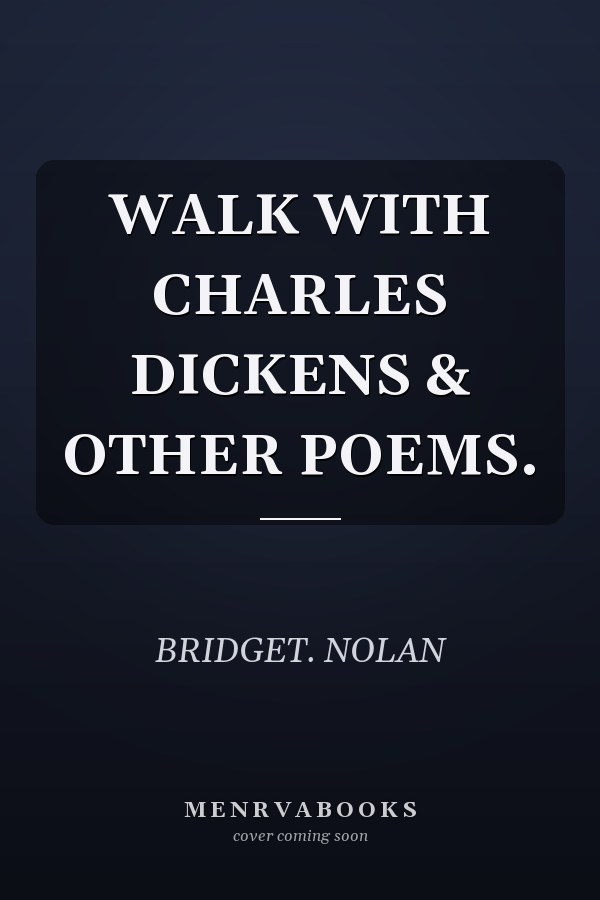 WALK WITH CHARLES DICKENS & OTHER POEMS.
