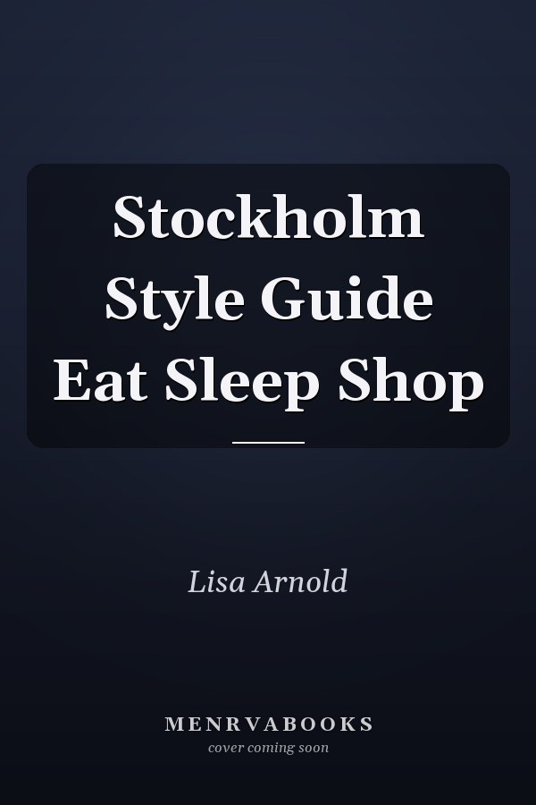 Stockholm Style Guide Eat Sleep Shop