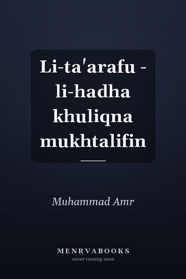 Li-ta'arafu - li-hadha khuliqna mukhtalifin