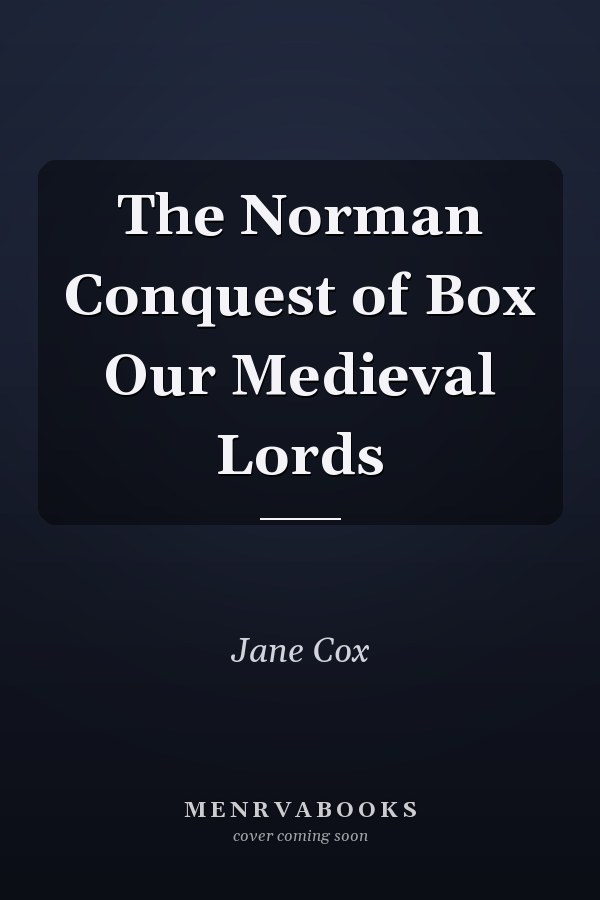 The Norman Conquest of Box Our Medieval Lords