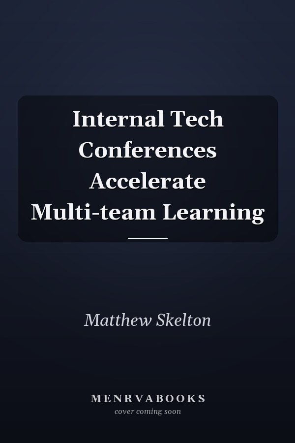 Internal Tech Conferences Accelerate Multi-team Learning