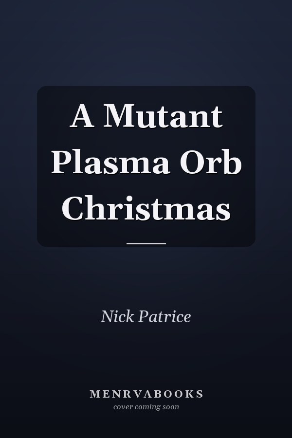 A Mutant Plasma Orb Christmas