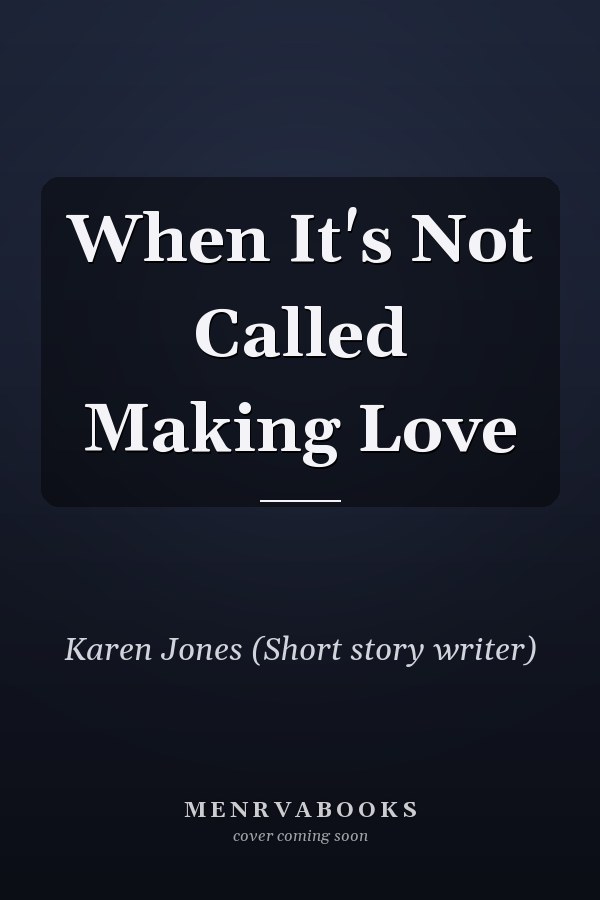 When It's Not Called Making Love