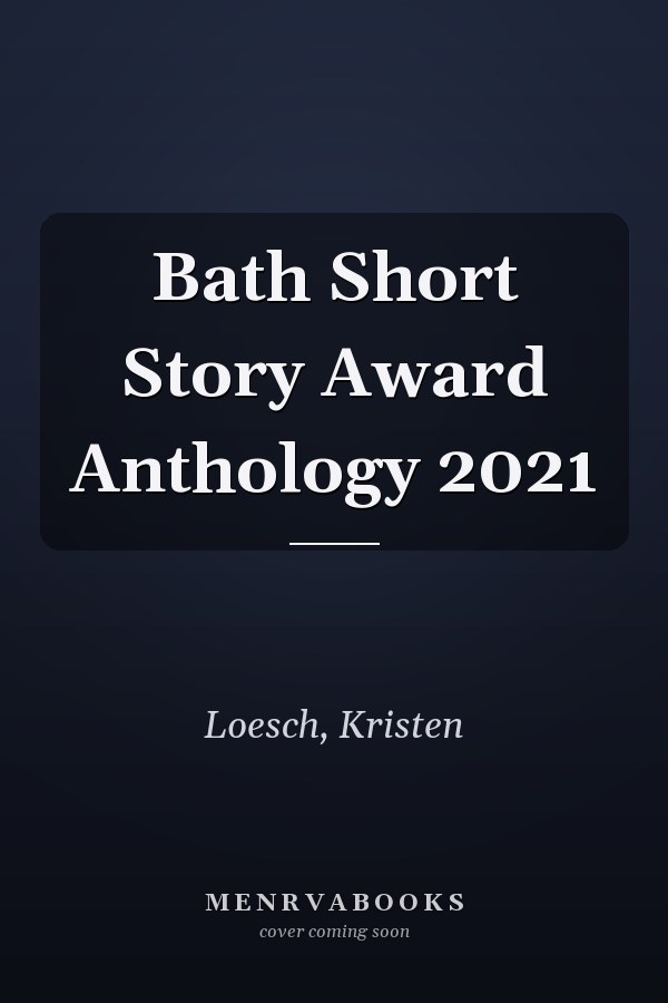 Bath Short Story Award Anthology 2021