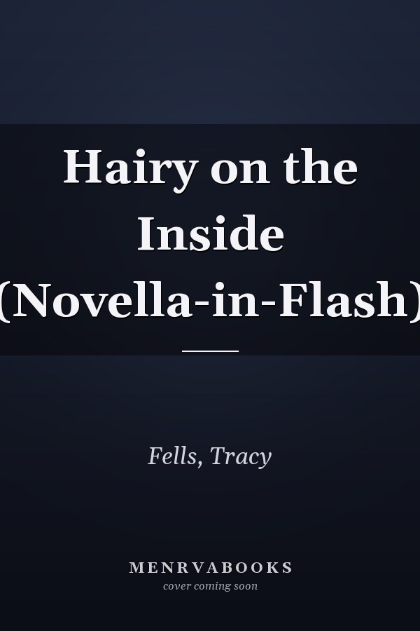 Hairy on the Inside (Novella-in-Flash)