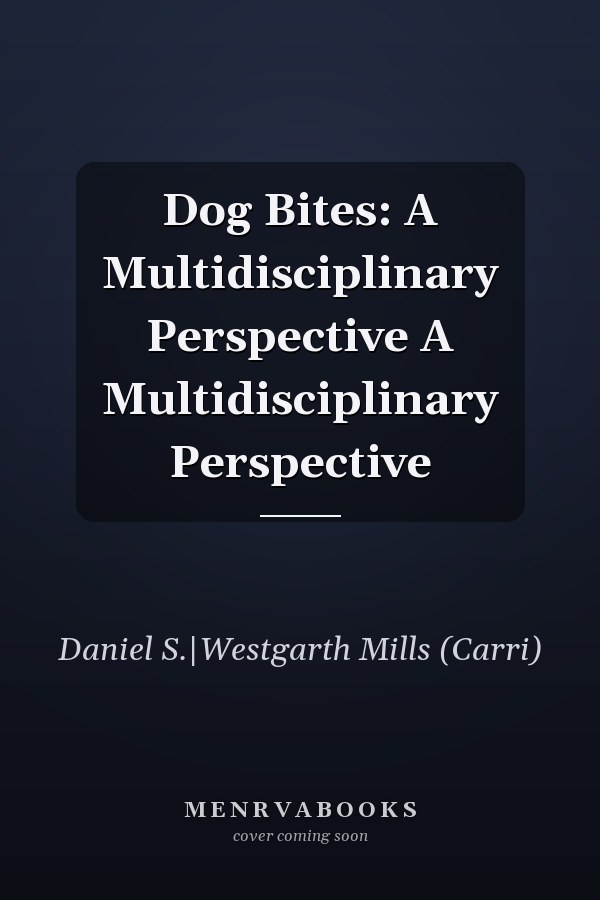 Dog Bites: A Multidisciplinary Perspective A Multidisciplinary Perspective