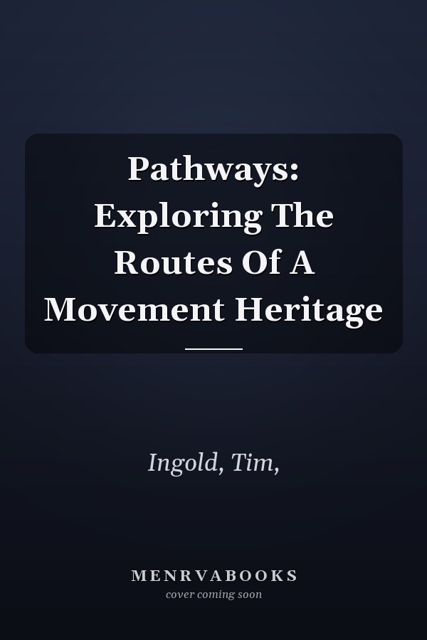 Pathways: Exploring The Routes Of A Movement Heritage