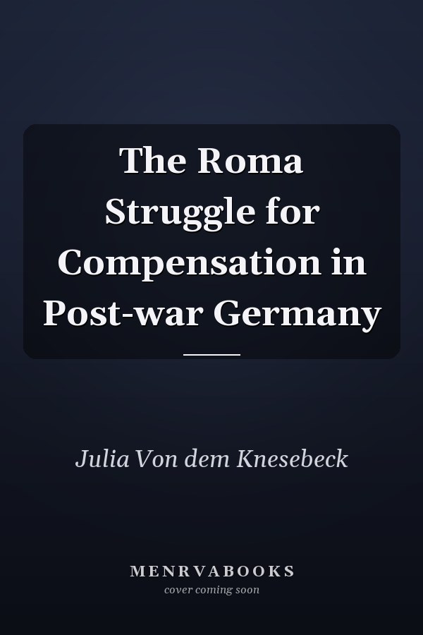 The Roma Struggle for Compensation in Post-war Germany