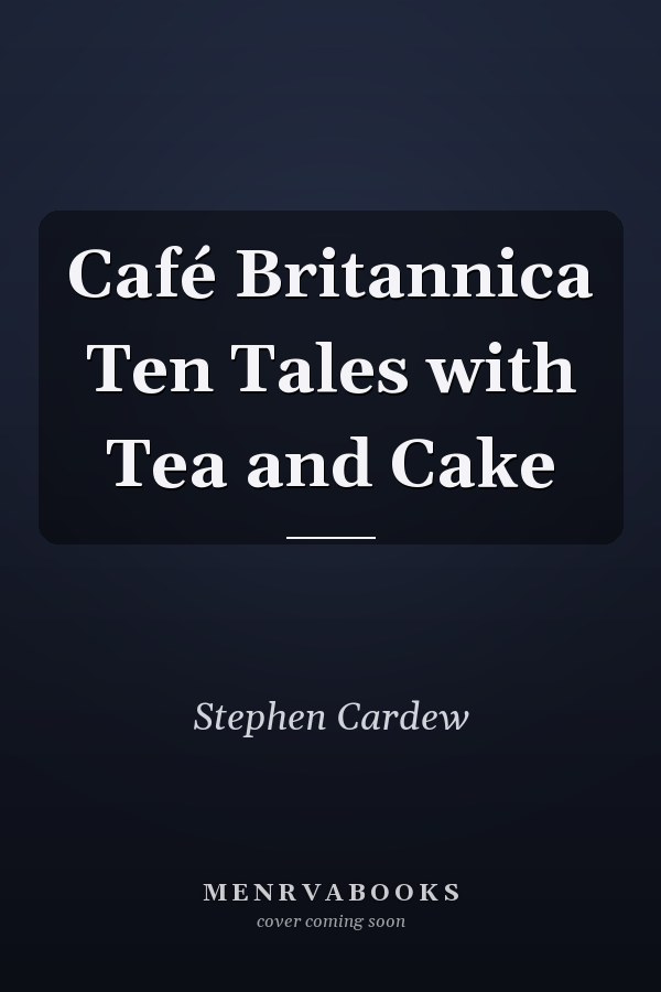 Café Britannica Ten Tales with Tea and Cake