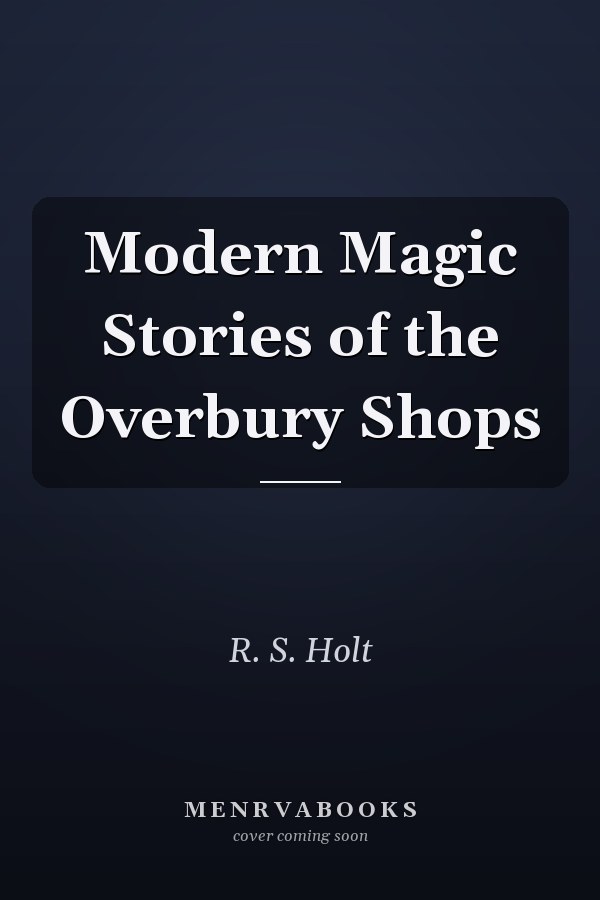 Modern Magic Stories of the Overbury Shops