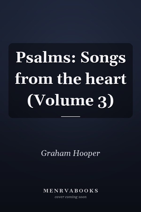 Psalms: Songs from the heart (Volume 3)