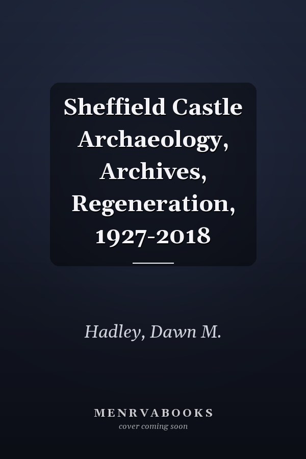 Sheffield Castle Archaeology, Archives, Regeneration, 1927-2018