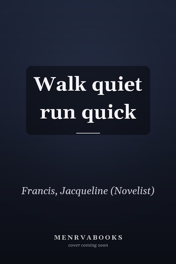 Walk quiet run quick