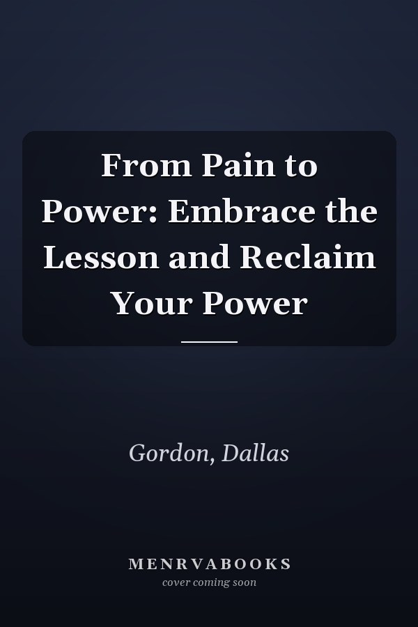 From Pain to Power: Embrace the Lesson and Reclaim Your Power