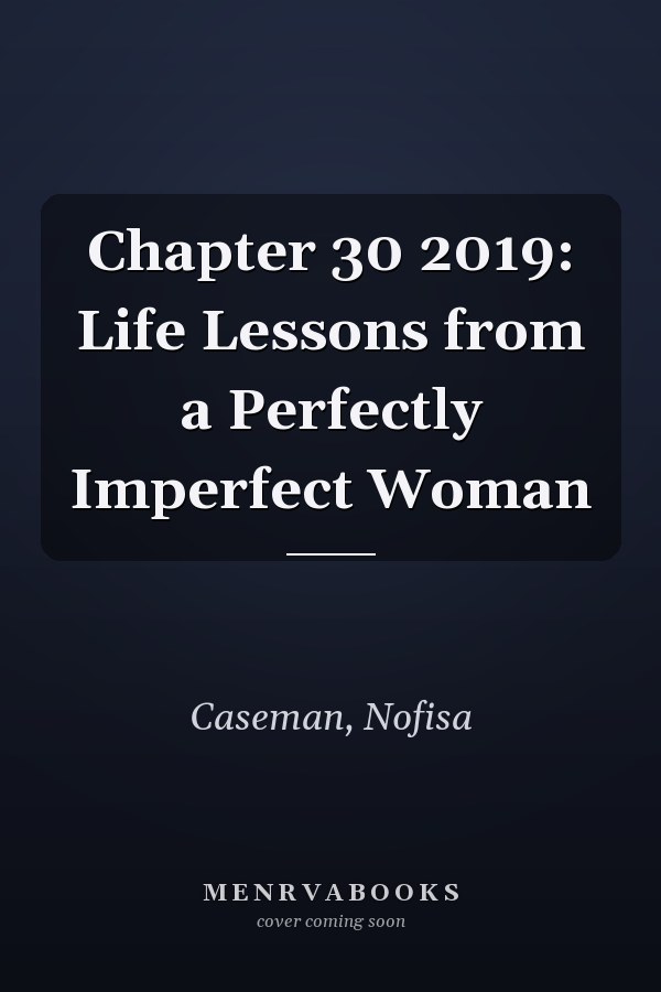 Chapter 30 2019: Life Lessons from a Perfectly Imperfect Woman