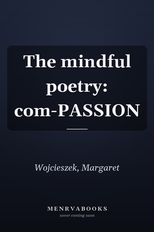 The mindful poetry: com-PASSION
