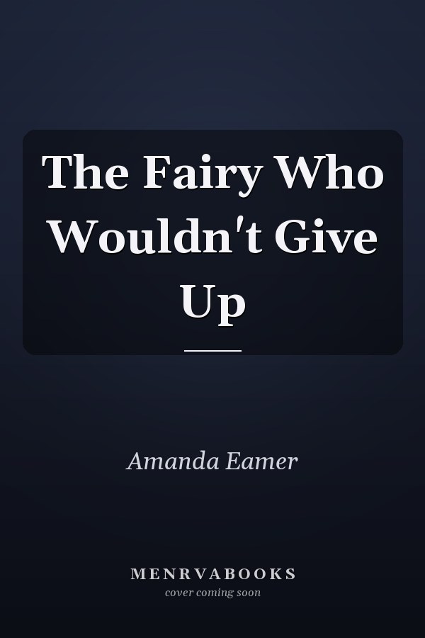 The Fairy Who Wouldn't Give Up