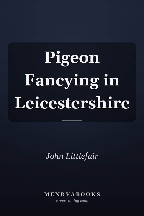 Pigeon Fancying in Leicestershire
