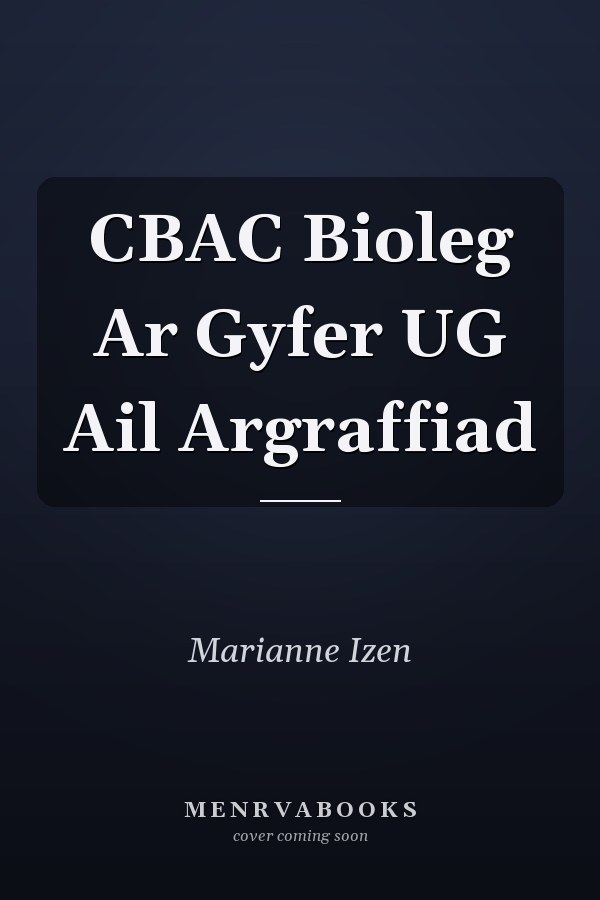 CBAC Bioleg Ar Gyfer UG Ail Argraffiad