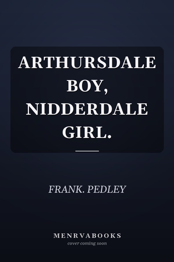 ARTHURSDALE BOY, NIDDERDALE GIRL.