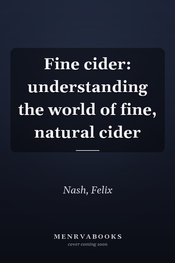 Fine cider: understanding the world of fine, natural cider