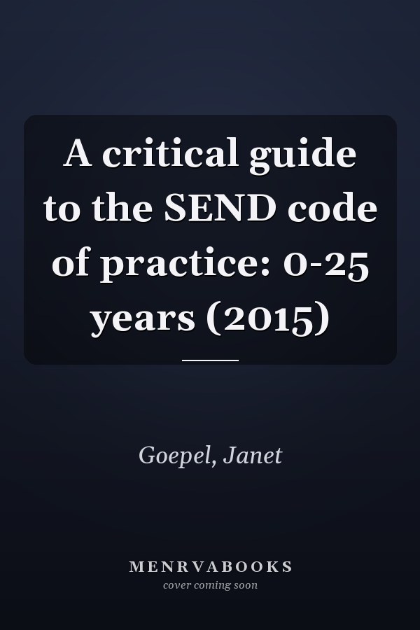A critical guide to the SEND code of practice: 0-25 years (2015)