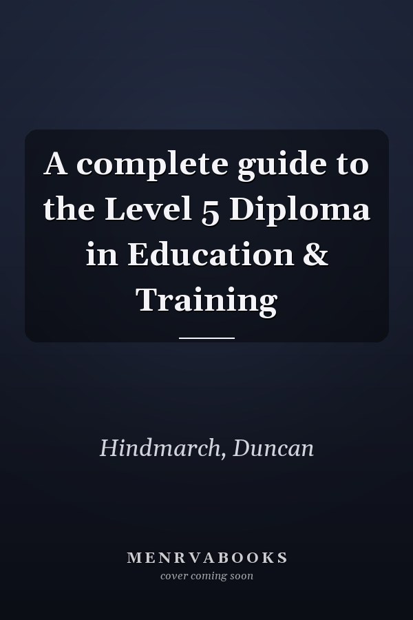 A complete guide to the Level 5 Diploma in Education & Training