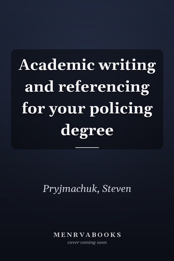Academic writing and referencing for your policing degree