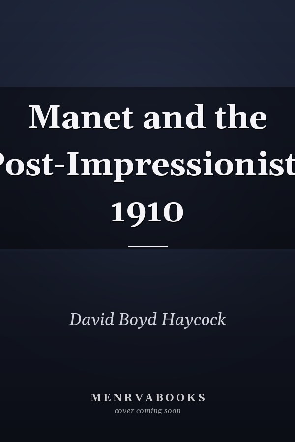 Manet and the Post-Impressionists 1910