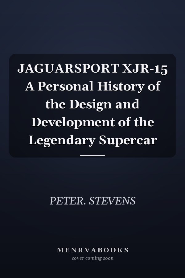 JAGUARSPORT XJR-15 A Personal History of the Design and Development of the Legendary Supercar