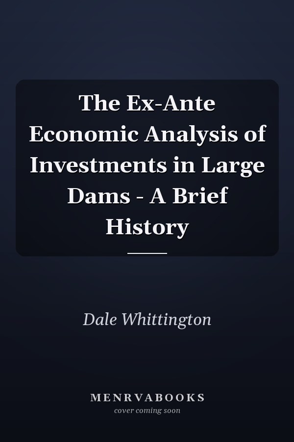 The Ex-Ante Economic Analysis of Investments in Large Dams - A Brief History