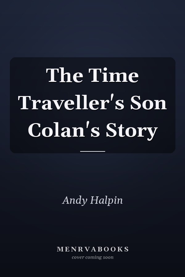 The Time Traveller's Son Colan's Story