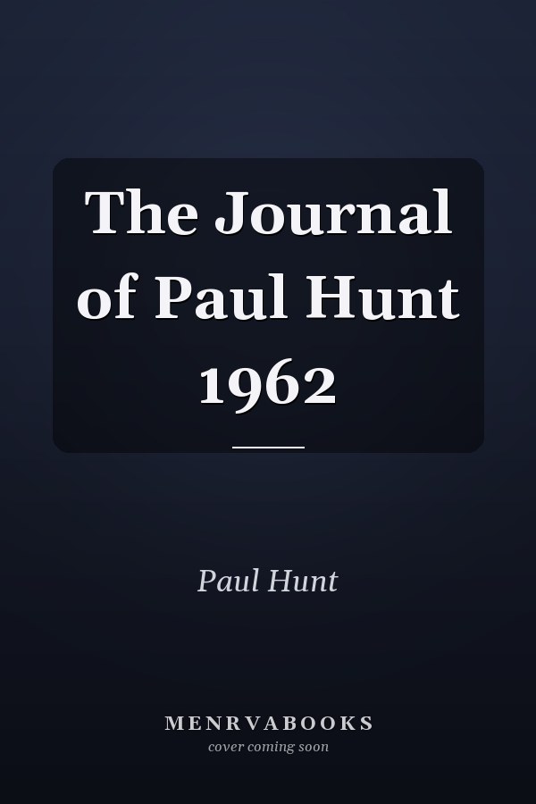 The Journal of Paul Hunt 1962